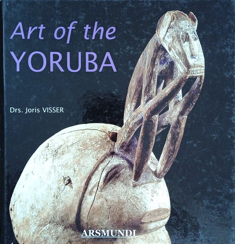 Art of the Yoruba: Artists and Academies in 19th and 20th Century Nigeria | Drs. Joris Visser