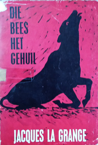 Die Bees Het Gehuil [Afrikaans] | Jacques la Grange