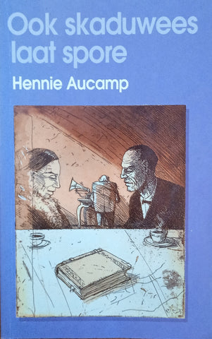 Ook Skaduwees Laat Spore [Afrikaans] | Hennie Aucamp