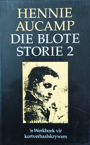 Die Blote Storie 2: ‘n Werkboek vir Kortverhaalskrywers [Afrikaans] | Hennie Aucamp