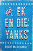 Ek en die Yanks [Inscribed by the author] [Afrikaans] | Susie McDermid
