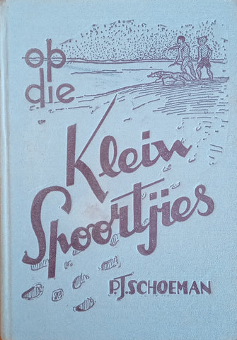 Op die Klein Spoortjies [Afrikaans] | P.J. Schoeman