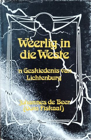 Weerlig in die Weste:’n Geskiedenis van Lichtenburg [Afrikaans] [Inscribed by the author] | Johannes de Beer (Oom Fiskaal)