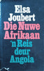 Die Nuwe Afrikaan: 'n Reis deur Angola [Afrikaans] | Elsa Joubert