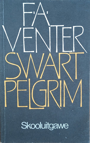 Swart Pelgrim. Skooluitgawe met 'n Addendum: Die Aktuele Roman, deur A.P. Grové [Afrikaans] | F.A. Venter