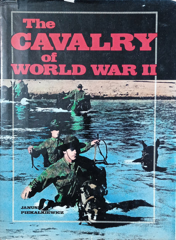 The Cavalry of World War II | Janusz Piekalkiewicz