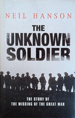 The Unknown Soldier: The Story of the Missing of the Great War | Neil Hanson
