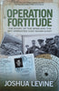 Operation Fortitude: The Story of the Spies that Saved D-Day | Joshua Levine