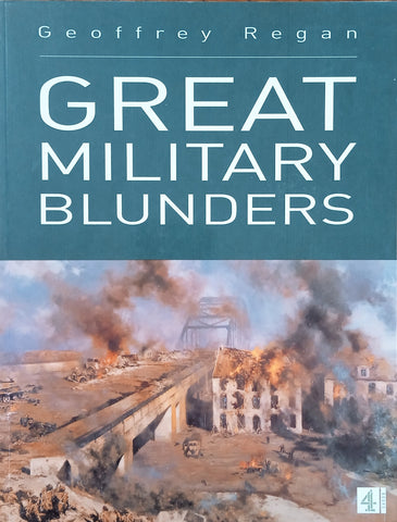 Great Military Blunders | Geoffrey Regan
