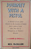 Journey With a Pistol: A Chronicle of War (From Alamein to the Invasion of Sicily) From the Point of View Other Than That of Montgomery of Alamein's Memoirs | Neil McCallum