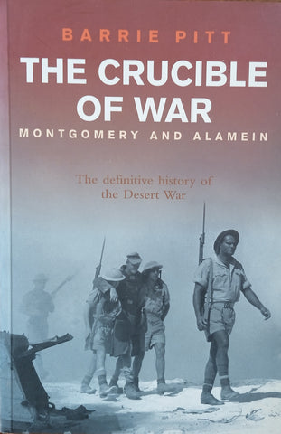 The Crucible of War: Montgomery and Alamein. Volume III | Barrie Pitt