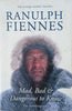 Mad, Bad and Dangerous to Know | Ranulph Fiennes