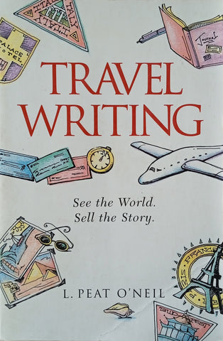 Travel Writing: See the World. Sell the Story | L. Peat O’Neil
