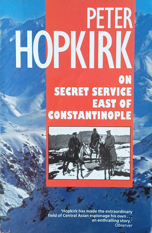 On Secret Service East of Constantinople | Peter Hopkirk