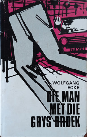 Die Man Met die Grys Broek [Afrikaans] | Wolfgang Ecke