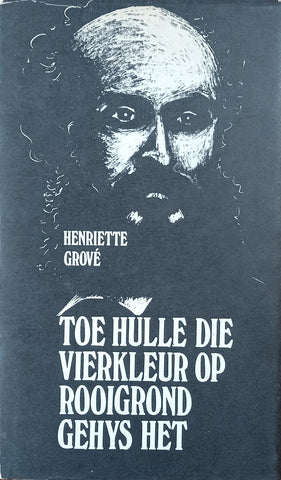 Toe Hulle die Vierkleur op Rooigrond Gehys Het [Afrikaans] [First edition] | Henriette Grové