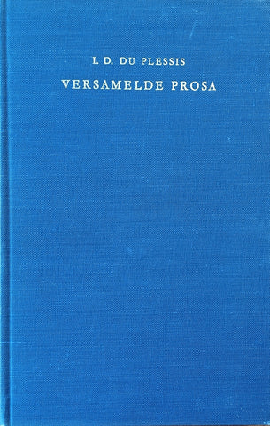 I.D. du Plessis. Versamelde Prosa [Afrikaans] | I.D. du Plessis
