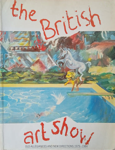 The British Art Show: Old Allegiances and New Directions 1979-1984