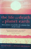 The Life and Death of Planet Earth: How Science Can Predict the Ultimate Fate of Our World | Peter Ward and Donald Brownlee