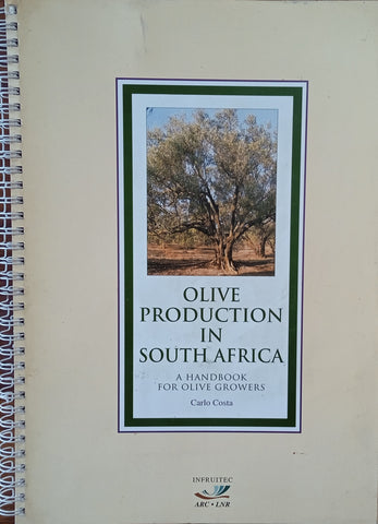 Olive Production in South Africa: A Handbook  for Olive Growers | Carlo Costa