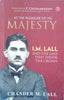 At the Pleasure of His Majesty: I.M. Lall and the Case That Shook the Crown | Chander M. Lall
