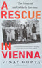 A Rescue in Vienna: The Story of an Unlikely Saviour | Vinay Gupta