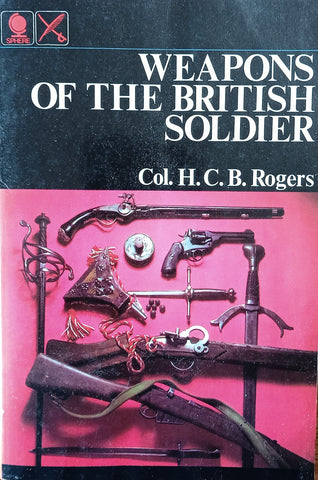 Weapons of the British Soldier | Col. H.C.B. Rogers