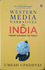 Western Media Narratives on India, From Gandhi to Modi | Umesh Upadhyay