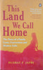 This Land We Call Home: The Story of a Family, Caste, Conversions and Modern India | Nusrat F. Jafri