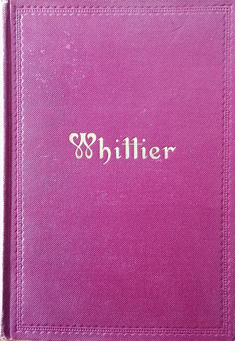 The Poetical Works of John Greenleaf Whittier, with Notes, Index of First Lines and Chronological List | W. Garrett Horder (ed.)