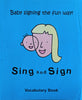 Sing and Sign Vocabulary Book: Baby Signing the Fun Way