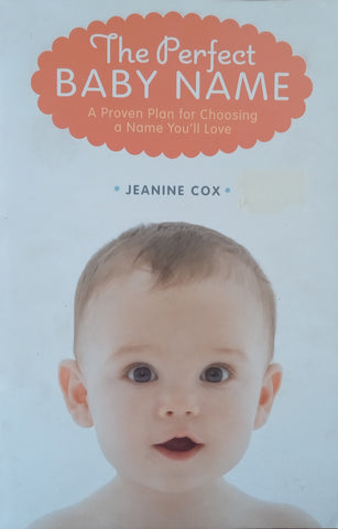 The Perfect Baby Name: A Proven Plan for Choosing a Name You'll Love | Jeanine Cox