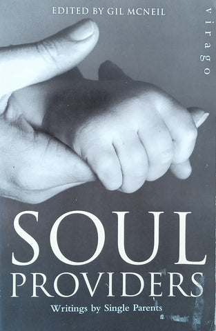 Soul Providers: Writings by Single Parents | Gil McNeil (ed.)