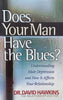 Does Your Man Have the Blues? Understanding Male Depression and How It Affects Your Relationship | Dr. David Hawkins