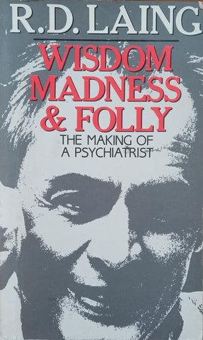 Wisdom, Madness & Folly: The Making of a Psychiatrist | R.D. Laing