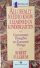 All I Really Need To Know I Learned In Kindergarten: Uncommon Thoughts on Common Things | Robert Fulghum