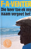 Die Keer Toe Ek My Naam Vergeet Het [Afrikaans] | F.A. Venter