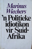'n Politieke Idiotikon vir Suid-Afrika [Afrikaans] | Marinus Wiechers