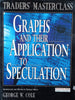 Traders' Masterclass Graphs and Their Application to Speculation | George W. Cole