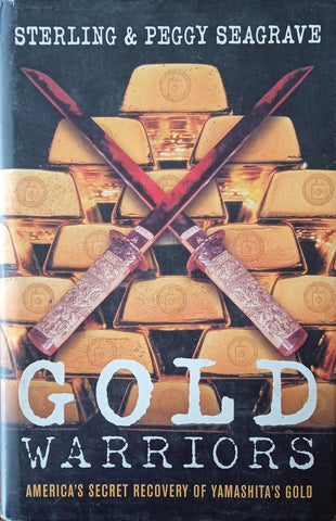 Gold Warriors: America's Secret Recovery of Yamashita's Gold | Sterling and Peggy Seagrave