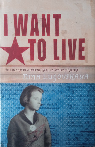 I Want to Live: The Diary of a Young Girl in Stalin's Russia | Nina Lugovskaya