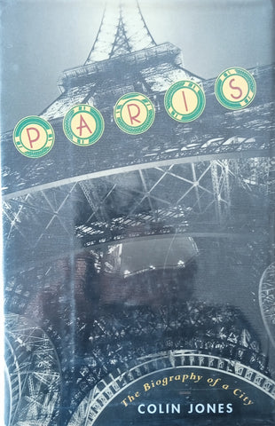 Paris: The Biography of a City | Colin Jones