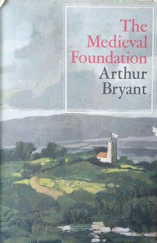 The Medieval Foundation | Arthur Bryant