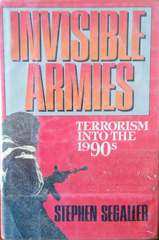 Invisible Armies: Terrorism Into the 90's | Stephen Segaller
