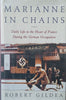 Marianne in Chains: Daily Life in the Heart of France During the German Occupation | Robert Gildea