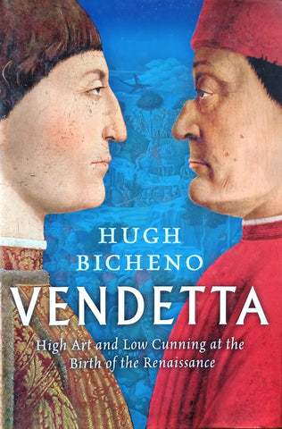 Vendetta: High Art and Low Cunning at the Birth of the Renaissance | Hugh Bicheno