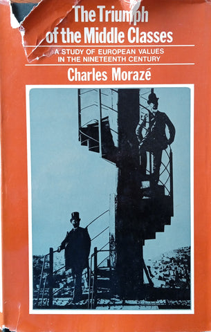 The Triumph of the Middle Classes: A Study of European Values in the Nineteenth Century | Charles Morazé