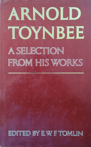 Arnold Toynbee: A Selection from His Works | E.W.F. Tomlin (ed.)