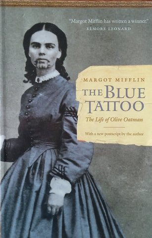 The Blue Tattoo: The Life of Olive Oatman | Margot Mifflin