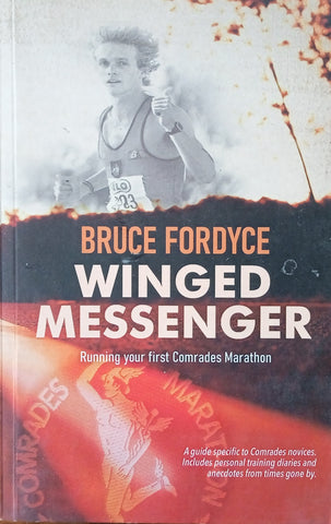 Winged Messenger: Running Your First Comrades Marathon [Signed and inscribed] | Bruce Fordyce